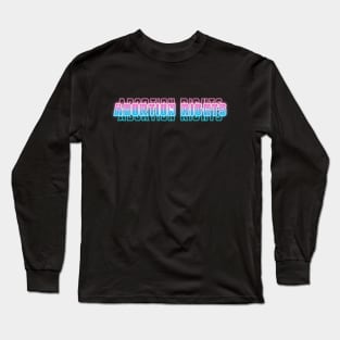 Abortion Rights Long Sleeve T-Shirt